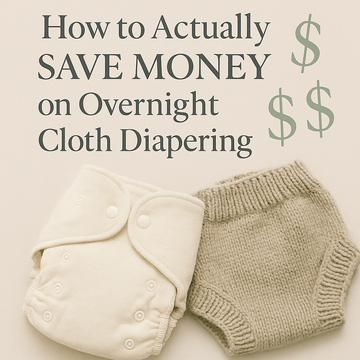 How to Actually Save Money on Overnight Cloth Diapering